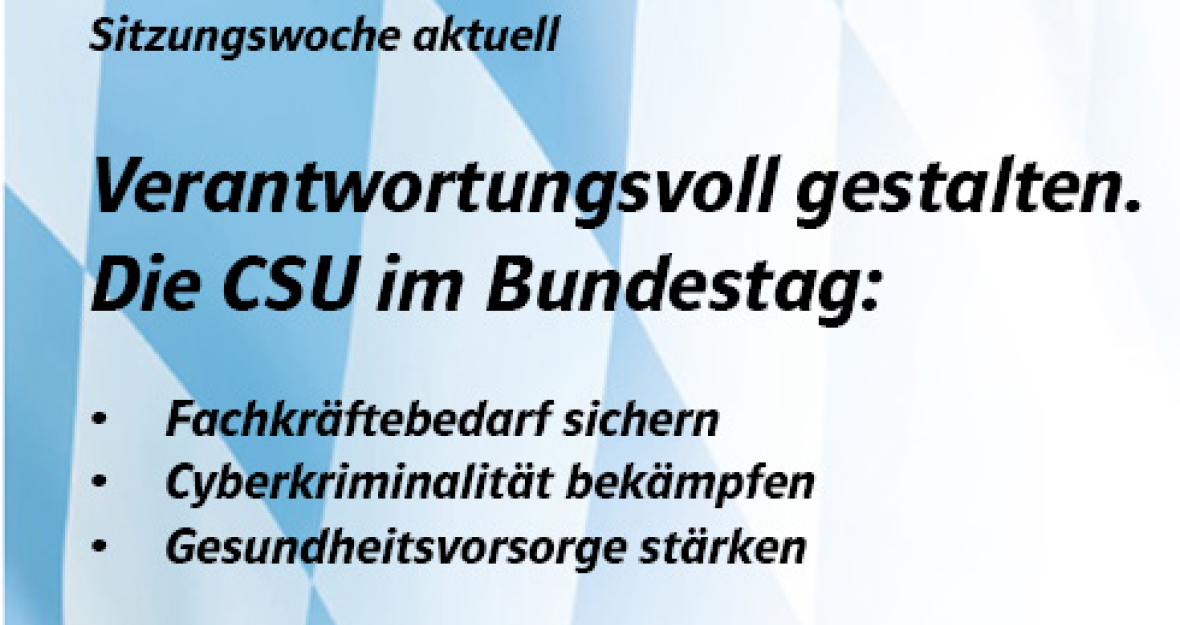 Sitzungswoche aktuell: In dieser Woche hatte die CSU-Landesgruppe unter anderem die Fachkräfteversorgung auf dem Arbeitsmarkt, IT-Sicherheit und die Gesundheitsvorsorge im Blick. Sitzungswoche aktuell: In dieser Woche hatte die CSU-Landesgruppe unter anderem die Fachkräfteversorgung auf dem Arbeitsmarkt, IT-Sicherheit und die Gesundheitsvorsorge im Blick.