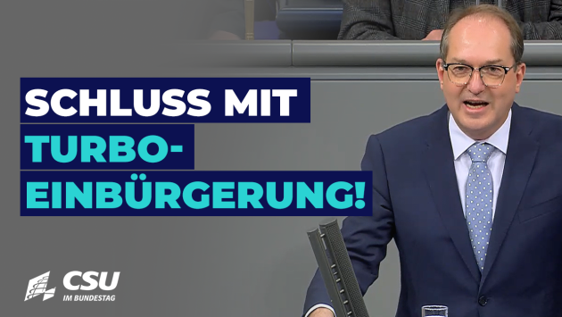 Alexander Dobrindt: Einbürgerung soll gelungene Integration würdigen!