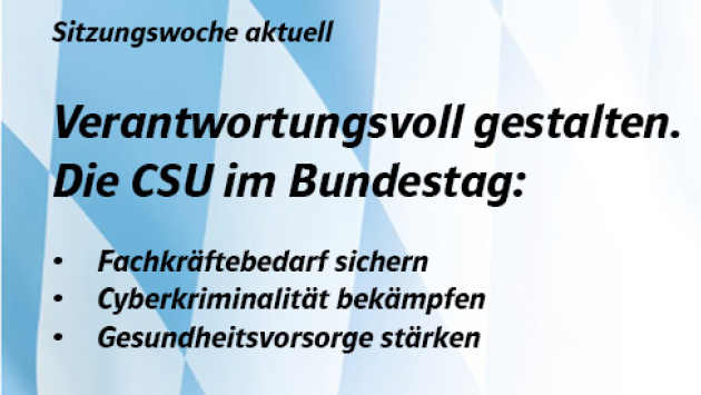 Sitzungswoche aktuell: In dieser Woche hatte die CSU-Landesgruppe unter anderem die Fachkräfteversorgung auf dem Arbeitsmarkt, IT-Sicherheit und die Gesundheitsvorsorge im Blick.