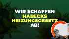 Wir schaffen Habecks Heizungsgesetz ab!