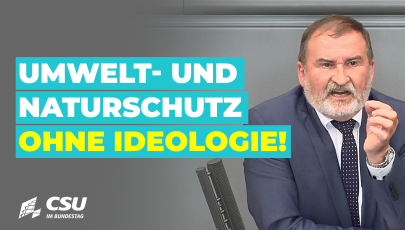 Max Straubinger: Umwelt- und Naturschutz ohne Ideologie!