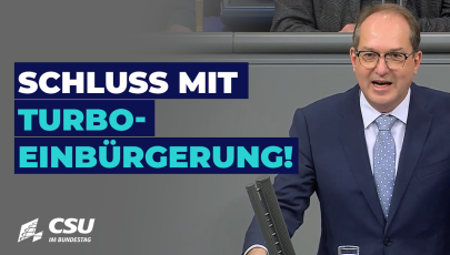 Alexander Dobrindt: Einbürgerung soll gelungene Integration würdigen!